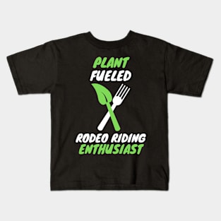 plant fueled rodeo riding Kids T-Shirt